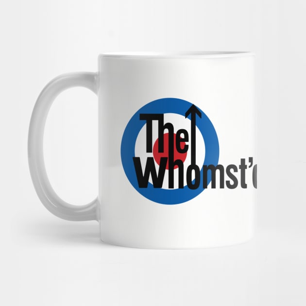 The Whomst'd by dumbshirts